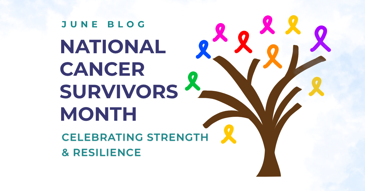 Celebrating Strength: National Cancer Survivors Month